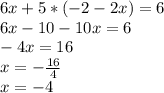 6x+5*(-2-2x)=6 \\ &#10;6x-10-10x=6 \\ &#10;-4x=16 \\ x=- \frac{16}{4} \\ &#10;x=-4 \\