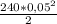 \frac{240 * 0,05^2}{2}