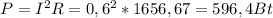 P= I^{2} R= 0,6^{2} *1656,67=596,4Bt