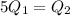 5 Q_{1} = Q_{2}