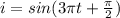 i=sin(3 \pi t+ \frac{ \pi }{2} )