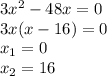 3x^2-48x=0 \\ 3x(x-16)=0 \\ x_1=0\\ x_2=16