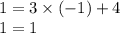 1 = 3 \times ( - 1) + 4 \\ 1 = 1