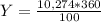 Y = \frac{10,274*360}{100}