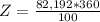 Z = \frac{82,192*360}{100}