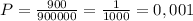 P=\frac{900}{900000}=\frac1{1000}=0,001