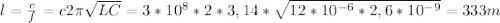 l= \frac{c}{f} =c2 \pi \sqrt{LC}=3*10^{8}*2*3,14* \sqrt{12*10^{-6}*2,6*10^{-9}}=333m