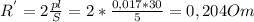 R^{'}=2 \frac{pl}{S} = 2*\frac{0,017*30}{5} =0,204 Om