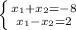 \left \{ {{x_{1} + x_{2}=-8} \atop {x_{1} - x_{2}=2}} \right.