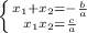 \left \{ {{ x_{1} + x_{2}=- \frac{b}{a} } \atop {x_{1} x_{2}=\frac{c}{a} }} \right.