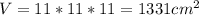 V=11*11*11=1331 cm^2