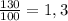 \frac{130}{100} = 1,3