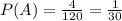 P(A)=\frac4{120}=\frac1{30}