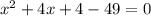 x^{2}+4x+4-49 = 0