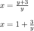 x= \frac{y+3}{y} \\ \\ x=1+ \frac{3}{y}