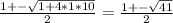 \frac{1+- \sqrt{1+4*1*10} }{2} = \frac{1+- \sqrt{41} }{2}