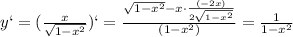 y`=( \frac{x}{ \sqrt{1- x^{2} } })`= \frac{ \sqrt{1- x^{2} }-x\cdot \frac{(-2x)}{2 \sqrt{1- x^{2} } } }{(1- x^{2}) }= \frac{1}{1- x^{2} }