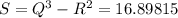 S=Q ^{3}-R ^{2} =16.89815