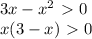 3x- x^{2} \ \textgreater \ 0 \\ &#10;x(3-x)\ \textgreater \ 0&#10;