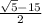 \frac{\sqrt{5}-15}{2}