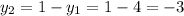 y_2=1-y_1=1-4=-3