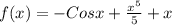 f(x) = -Cosx + \frac{x^5}{5} +x