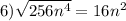 6) \sqrt{256n^4} =16n^2