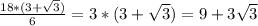 \frac{18*(3+\sqrt{3})}{6}=3*(3+\sqrt{3})=9+3\sqrt{3}