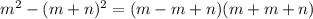 m^2-(m+n)^2 =(m-m+n)(m+m+n)