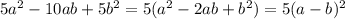 5a^2-10ab+5b^2 =5(a^2-2ab+b^2)=5(a-b)^2