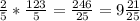 \frac{2}{5}* \frac{123}{5} = \frac{246}{25} =9 \frac{21}{25}