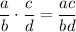 \displaystyle \frac{a}{b}\cdot \frac{c}{d}= \frac{ac}{bd}