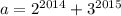 a=2^{2014}+3^{2015}