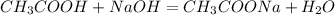 CH_3COOH+NaOH=CH_3COONa+H_2O