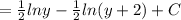 =\frac{1}{2}lny-\frac{1}{2}ln(y+2)+C