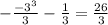 -\frac{-3^3}{3} - \frac{1}{3} = \frac{26}{3}