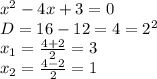 x^2-4x+3=0 \\ D=16-12=4= 2^{2} \\ x_{1} =\frac{4+2}{2}=3 \\ x_{2} =\frac{4-2}{2}=1