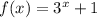 f(x)=3^x+1