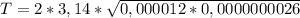 T = 2 * 3,14 * \sqrt{0,000012 * 0,0000000026}