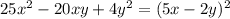 25x^2-20xy+4y^2=(5x-2y)^2