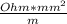 \frac{Ohm*mm^{2}}{m}