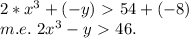 2*x^{3} + (-y)\ \textgreater \ 54 +(-8) \\ m.e. \ 2x^{3} -y\ \textgreater \ 46.