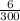 \frac{6}{300}