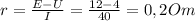 r= \frac{E-U}{I} = \frac{12-4}{40}=0,2Om