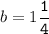 b=1\tt\displaystyle\frac{1}{4}