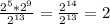 \frac{ 2^{5}* 2^{9}}{ 2^{13} }= \frac{ 2^{14} }{ 2^{13} }=2