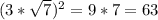 (3* \sqrt{7} )^2=9*7=63