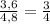 \frac{3,6}{4,8}= \frac{3}{4} &#10;