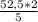 \frac{52,5 * 2}{5}