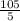 \frac{105}{5}